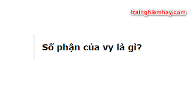 Số phận của vy là gì? Giải thích đúng nhất phải đọc