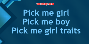 Pick me girl – Pick me boy – Pick me girl traits: Mọi điều cần biết