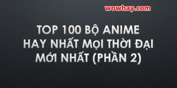 Top 100 bộ anime hay nhất mọi thời đại mới nhất (Phần 2)