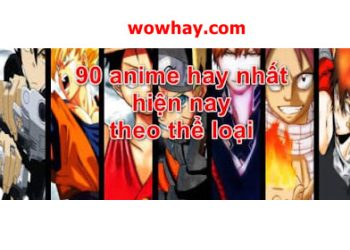 Top 90 anime hay nhất hiện nay xem theo thể loại