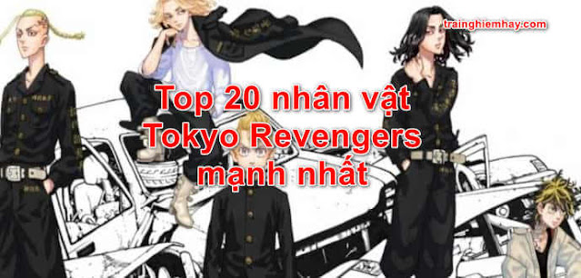 Top 20 nhân vật Tokyo Revengers mạnh nhất - wowhay