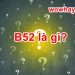 B52 là gì? Điều đặc biệt về b52 bạn chưa biết