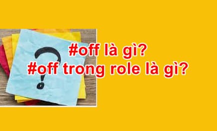 #off là gì? #off trong role là gì?