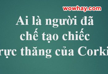 Ai là người chế tạo chiếc trực thăng của Corki? Cùng đọc bạn nhé!