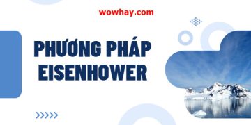 Phương pháp Eisenhower – Nghệ thuật quản lý thời gian và ưu tiên một cách sâu sắc