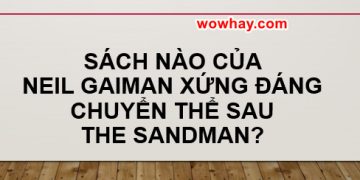 Sách nào của Neil Gaiman xứng đáng chuyển thể sau The Sandman? Đọc ngay