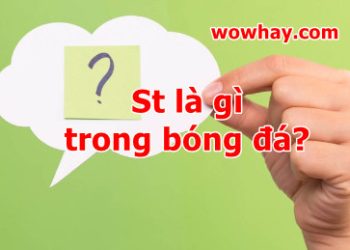 St là gì trong bóng đá? Đọc ngay để biết