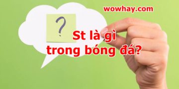 St là gì trong bóng đá? Đọc ngay để biết