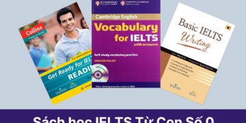 Top 3 bộ sách học IELTS từ con số 0 cho người mất gốc HOT nhất