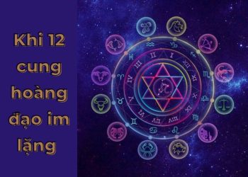 Lý do đằng sau khi 12 cung hoàng đạo im lặng