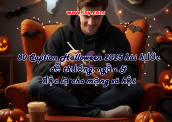 80 Caption Halloween 2025 hài hước, dễ thương, ngầu & độc lạ cho mạng xã hội